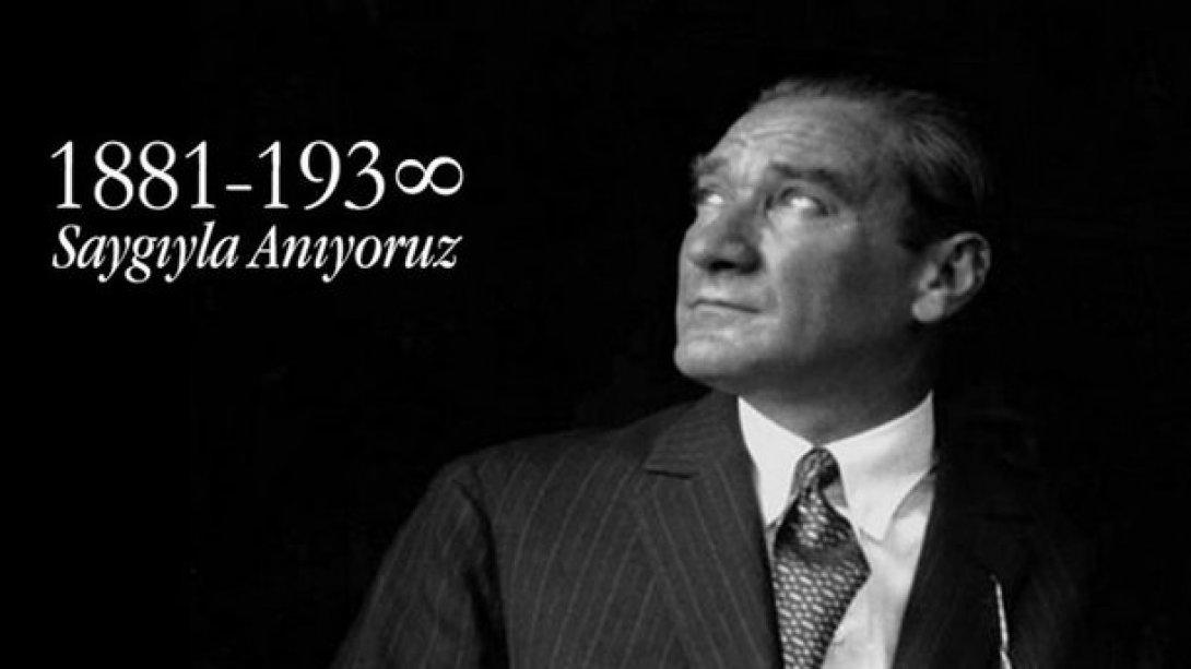 Cumhuriyetimizin kurucusu Gazi Mustafa Kemal Atatürk'ü, aramızdan ayrılışının  82. yıl dönümünde  saygı ve minnetle  anıyoruz.