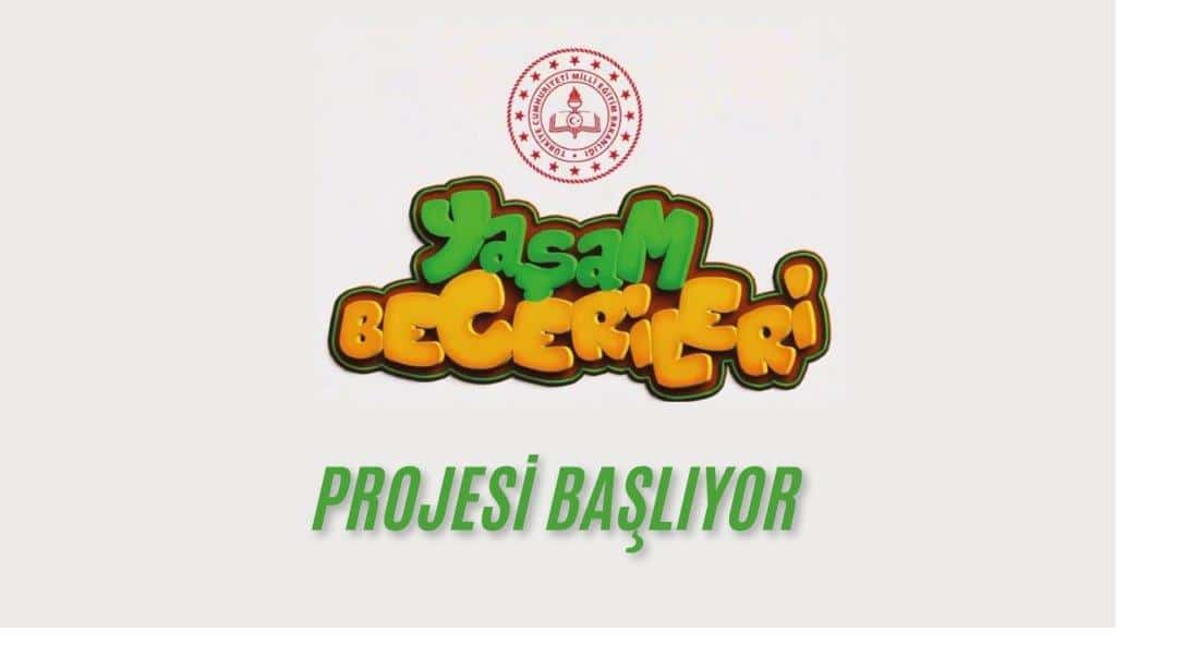 YAŞAM BECERİLERİ PROJESİ BAŞLIYOR